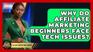 Why Do Affiliate Marketing Beginners Face Tech Issues? - College Dropout Millionaire screenshot 5