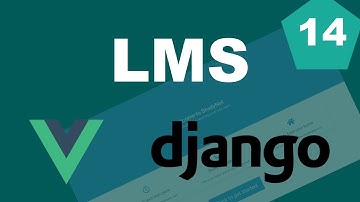 Learning Management System (LMS) - Django and Vue Tutorial - Part 14 - Tracking progress