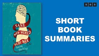 Short Book Summary of Sane New World Taming The Mind by Ruby Wax