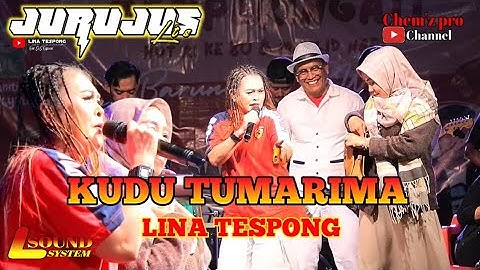 KUDU TUMARIMA ( KRISNA SAGARA ) LINA TESPONG - JURUJUS LIVE BARUNAGRI