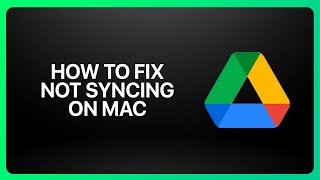 How To Fix Google Drive Not Syncing On Mac In Google Drive 2025! Tutorial