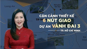 Cận cảnh thiết kế 6 nút giao của dự án vành đai 3 Tp. HCM