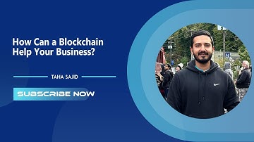 How Can a Blockchain Help Your Business? - Webinar: Taha Sajid