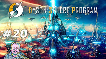 Dyson Sphere Program - Rise of the Dark Fog - Episode 20