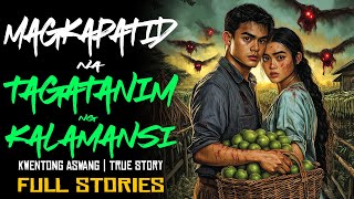 Magkapatid Na Tagatanim Ng Kalamansi  Kwentong Aswang