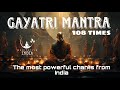 Powerful gayatri mantra chanting 108 times for inner peace positive aura healing and meditation