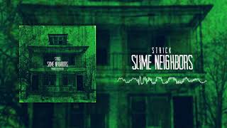 Strick - Slime Neighbors [Official Audio]