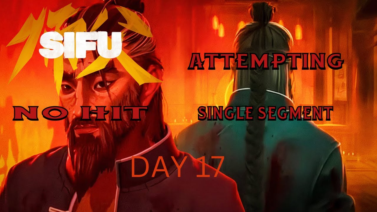 Sifu: Attempting Master Single Segment NO HIT | DAY 17