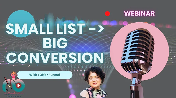 Small List Big Conversion Webinar Video with offer funnel