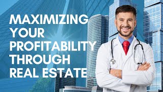 Maximizing Your Profitability Through Real Estate | Webinar