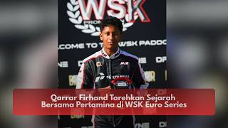 Together with Pertamina, Qarrar Firhand Makes History at the WSK Euro Series
