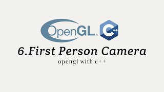 OpenGL with C++ 6: First Person Camera