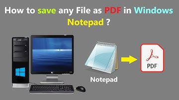 How to save any File as PDF in Windows Notepad ?