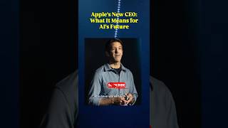 Apple's New CEO: What It Means for AI's Future