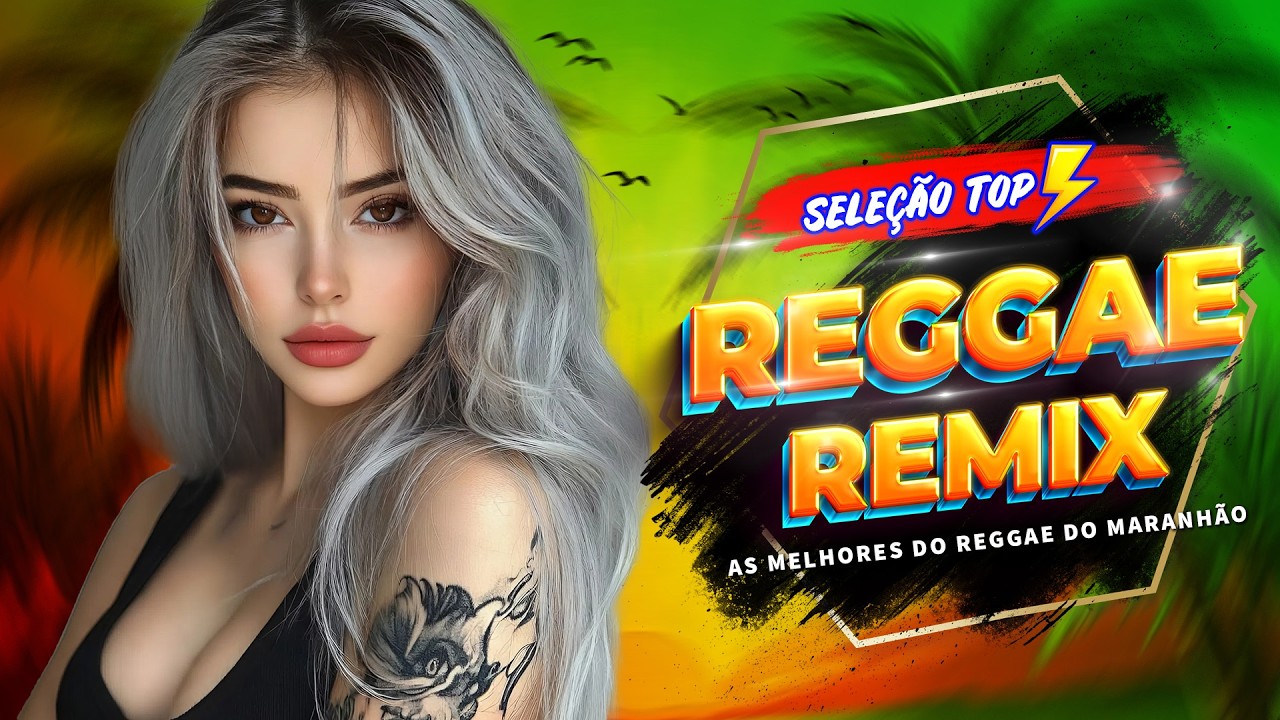 AS MELHORES DO REGGAE DO MARANHÃO - SEQUÊNCIA REGGAE INTERNACIONAL - REGGAE REMIX INTERNACIONAL HITS