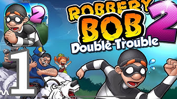 Robbery bob 2 : gameplay walkthrough part 1 (iOS and Android)