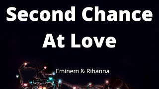 Eminem, Rihanna - Second Chance At Love (Lyrics)