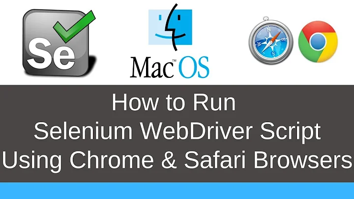 How to Run  Selenium WebDriver Scripts using  Chrome & Safari Browsers on Mac OS X