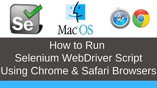 how to run  selenium webdriver scripts using  chrome & safari browsers on mac os x