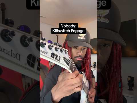 Nobody: Killswitch Engage