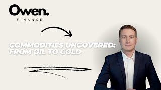 Commodities Uncovered: From Oil to Gold