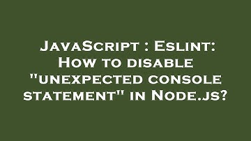 JavaScript : Eslint: How to disable "unexpected console statement" in Node.js?