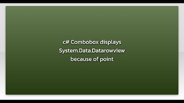 c# Combobox displays System.Data.Datarowview because of point