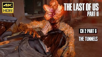 THE LAST OF US PART 2 WALKTHROUGH | CH 2 PART 6 - THE TUNNELS | NO COMMENTARY|4K60 HDR|GAMERS DIGEST