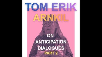 Tom Erik Arnkil on Anticipation Dialogues - Part 2