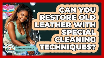 Can You Restore Old Leather With Special Cleaning Techniques? - Homekeeping Handbook