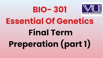 bio301 preparation for final term part 1 | Essential of genetics | Bio 301 | Important topics|