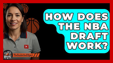 How Does The NBA Draft Work? - The Basketball Xpert