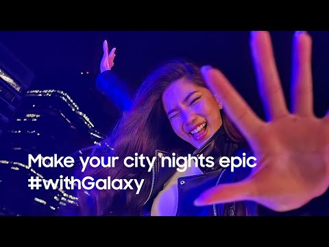 Make City Nights Epic #withGalaxy | SAMSUNG - Make City Nights Epic #withGalaxy | SAMSUNG