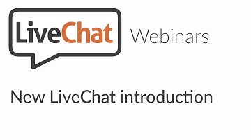 LiveChat webinars: New LiveChat introduction