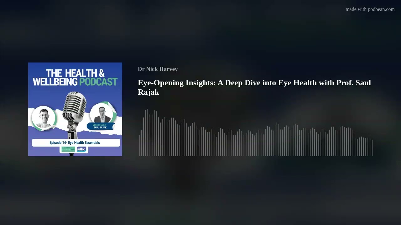 Eye-Opening Insights: A Deep Dive into Eye Health with Prof. Saul Rajak