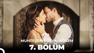 Muhteşem Yüzyıl: Kösem 7. Bölüm