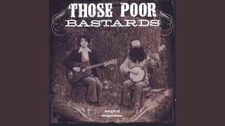 Video thumbnail of "Those Poor Bastards - Among the Pines"