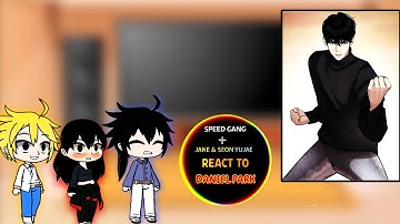 Lookism Speed Gang + Jake And Seon YUJAE // React To Daniel Park [ PART - 1 ]