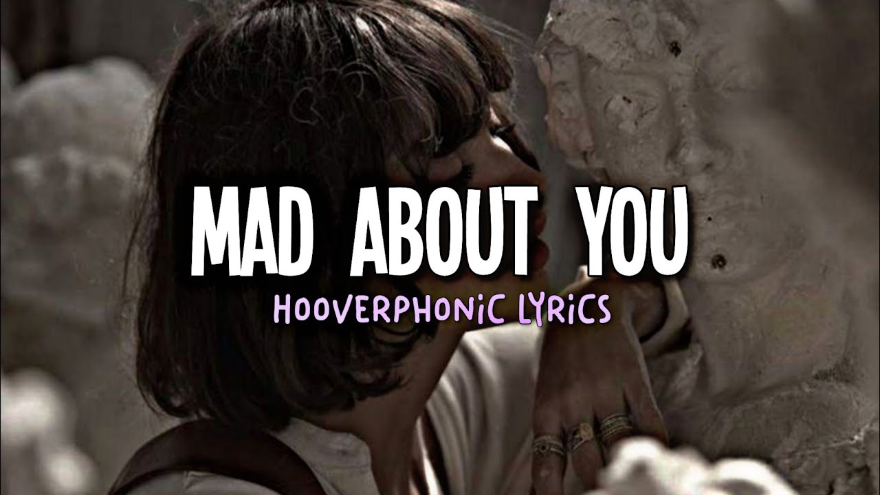 Hooverphonic - Mad About You (Lyrics) - Youtube