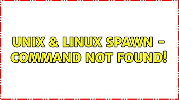 Unix & Linux: spawn - command not found! (3 Solutions!!)