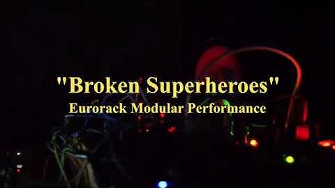 Broken Superheroes // Eurorack Modular Performance // Techno