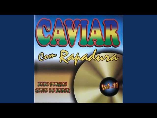 Caviar Com Rapadura - Bebo Porque Gosto de Beber