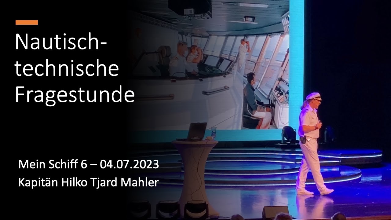 😃😃😃 Nautisch-technische Fragestunde - Mein Schiff 6 - Kapitän Hilko Tjard Mahler - 04.07.2023 😃😃😃