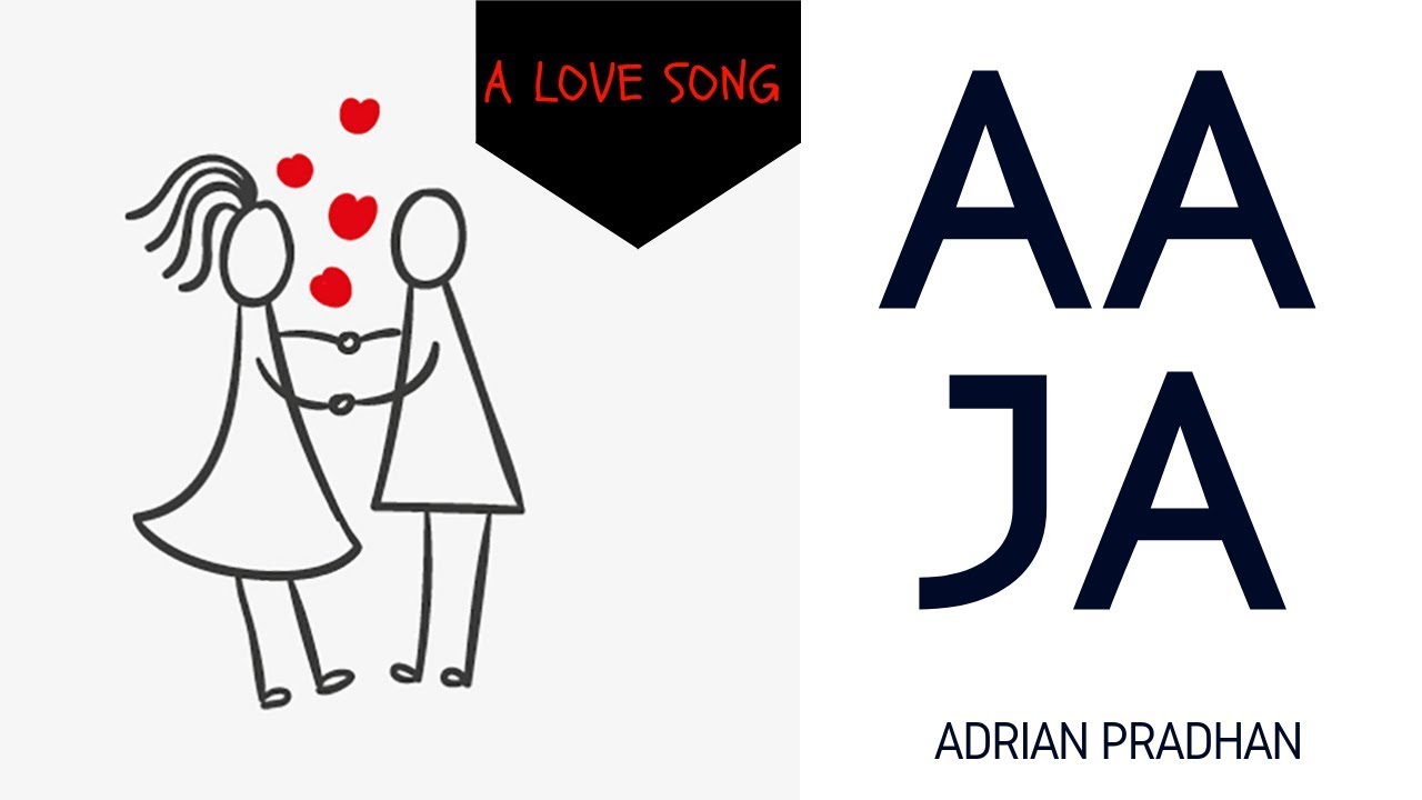 Adrian Pradhan   Aaja Lyrics Video