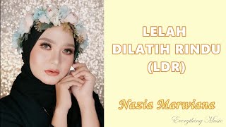 (LIRIK) LELAH DILATIH RINDU LDR - NAZIA MARWIANA