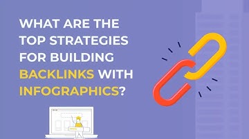 Top Strategies to Build Backlinks with Infographics
