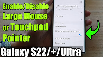 Galaxy S22/S22+/Ultra: How to Enable/Disable Large Mouse/Touchpad Pointer