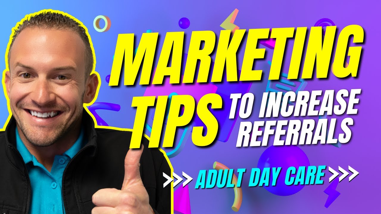 How to Get More Referrals for Your Adult Day Care? | Adult Day Care ...