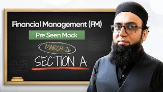 Full ACCA | Financial Management (FM) | PRE SEEN MOCK | MARCH 26 SECTION A Guide