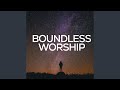 Boundless worship